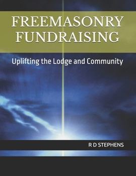 Paperback Freemasonry Fundraising: Uplifting the Lodge and Community Book
