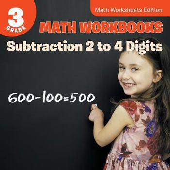 Paperback 3rd Grade Math Workbooks: Subtraction 2 to 4 Digits Math Worksheets Edition Book