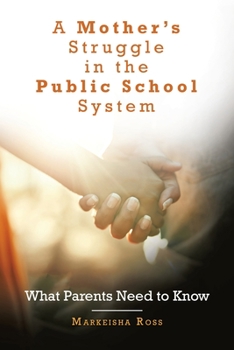 Paperback A Mother's Struggle in the Public School System: What Parents Need to Know Book