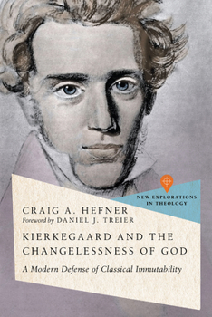 Paperback Kierkegaard and the Changelessness of God: A Modern Defense of Classical Immutability Book