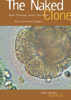 Hardcover The Naked Clone: How Cloning Bans Threaten Our Personal Rights Book