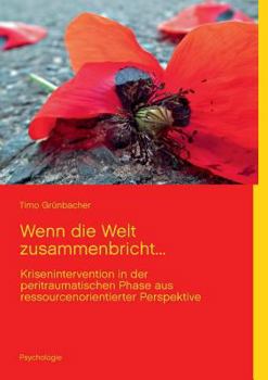 Paperback Wenn die Welt zusammenbricht...: Krisenintervention in der peritraumatischen Phase aus ressourcenorientierter Perspektive [German] Book