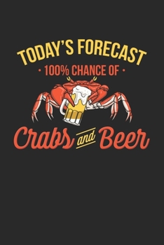 Paperback Today's Forecast 100% Chance of Crabs and Beer: Crab Hunting Beer Drinking. Graph Paper Composition Notebook to Take Notes at Work. Grid, Squared, Qua Book