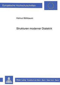 Strukturen Moderner Dialektik: Am Beispiel Naturzustand Und Herr- Und Knecht-Verhaeltnis Bei Rousseau, Hegel Und Marx