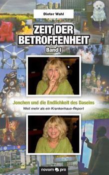 Paperback Zeit der Betroffenheit - Band I: Jonchen und die Endlichkeit des Daseins - Weit mehr als ein Krankenhaus-Report [German] Book