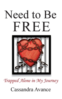 Paperback Need to be Free: Trapped Alone in My Journey Book