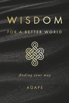 Paperback Wisdom for a Better World: Finding Your Way Book