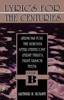 Paperback Lyrics for the Centuries: Sermons for the Sundays After Pentecost (First Third), First Lesson Texts: Cycle B Book