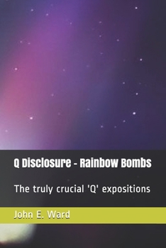 Paperback Q Disclosure - Rainbow Bombs: The truly crucial 'Q' expositions Book