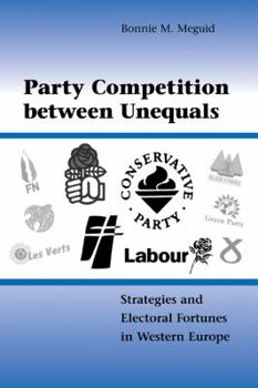 Hardcover Party Competition Between Unequals: Strategies and Electoral Fortunes in Western Europe Book
