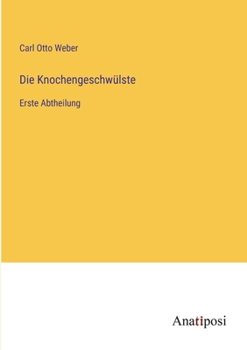 Paperback Die Knochengeschwülste: Erste Abtheilung [German] Book