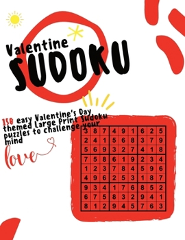 Paperback Valentine Sudoku: 150 easy Valentine's Day themed Large Print Sudoku puzzles to challenge your mind Book