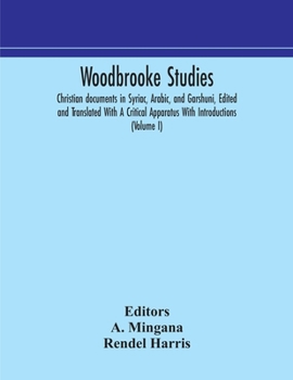 Paperback Woodbrooke studies; Christian documents in Syriac, Arabic, and Garshuni, Edited and Translated With A Critical Apparatus With Introductions (Volume I) Book