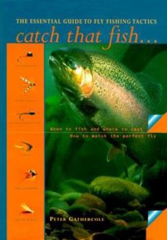 Spiral-bound Catch That Fish: The Essential Guide to Fly Fishing Tactics Book