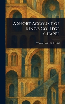 A Short Account of King's College Chapel