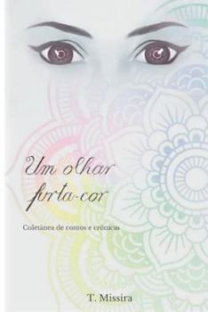 Um Olhar Furta-Cor: Colet�nea de Contos E Cr�nicas
