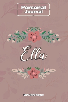 Ella  Notebook Journal Personal Diary Personalized Name 120 pages Lined (6x9 inches) (15x23cm)