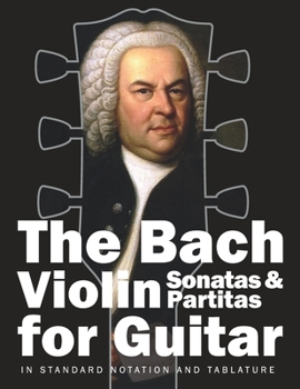 Paperback The Bach Violin Sonatas & Partitas for Guitar: In Standard Notation and Tablature Book