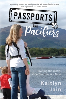 Paperback Passports and Pacifiers: Traveling the World, One Tantrum at a Time Book