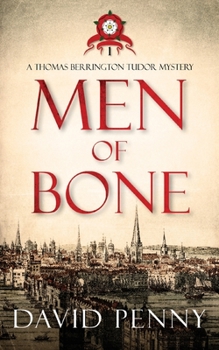 Men of Bone - Book #1 of the Thomas Berrington Tudor Mystery