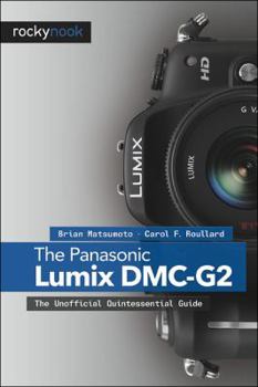 Paperback Panasonic Lumix DMC-G2: The Unofficial Quintessential Guide Book