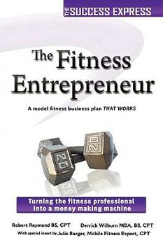 Paperback The Fitness Entrepreneur: Turning the Fitness Professional Into a Money Making Machine Book