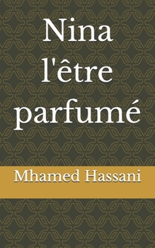 Paperback Nina l'être parfumé [French] Book