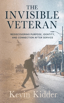 Paperback The Invisible Veteran: Rediscovering Purpose, Identity, and Connection After Service Book