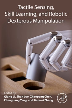 Paperback Tactile Sensing, Skill Learning, and Robotic Dexterous Manipulation Book