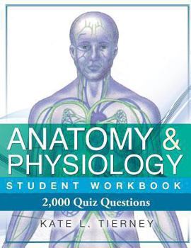 Paperback Anatomy & Physiology Student Workbook: 2,000 Puzzles & Quizzes Book