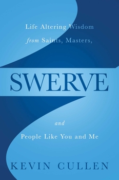 Hardcover Swerve: Life Altering Wisdom from Saints, Masters, and People Like You and Me Book