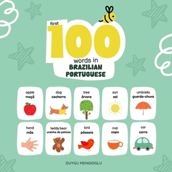 First 100 Words in Brazilian Portuguese: Brazilian Portuguese Language Learning for Kids, Bilingual Brazilian Portuguese Baby Book, Brazilian Portuguese First Dictionary