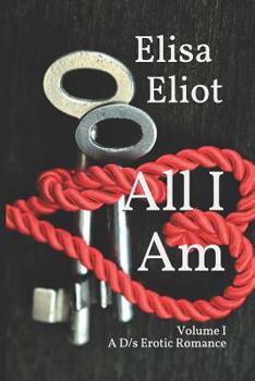 Paperback All I Am: A D/S Erotic Romance Book