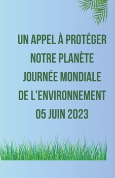 Paperback Un appel à protéger notre planète Journée mondiale de l'environnement 05 juin 2023 Book