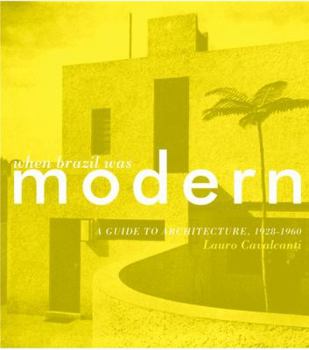 Paperback When Brazil Was Modern: A Guide to Architecture 1928-1960 Book