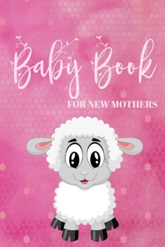 Baby Book For New Mothers: Newborn Baby Girl Planner - Infant Daily Schedule - Feeding Tracker - Diaper Change Log - Mommy Nursing or Breastfeeding Record