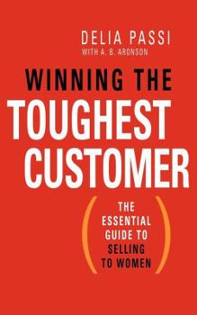 Paperback Winning the Toughest Customer: The Essential Guide to Selling to Women Book