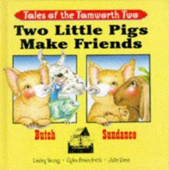 Hardcover Two Little Pigs Make Friends (Tales of the Tamworth Two) Book