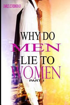 Paperback Why Do Men Lie To Women: Part One Book