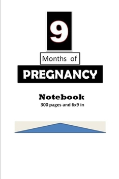 Paperback 9 Months of Pregnancy Notebook/Journal 300 pages and 6 x 9 inch: Pregnancy Experience Noteboo/journal Book