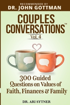 Couples Conversations: Deepen Your Connection (Vol. 4): 300 Questions on Values of Faith, Finances and Family to Strengthen Your Marriage
