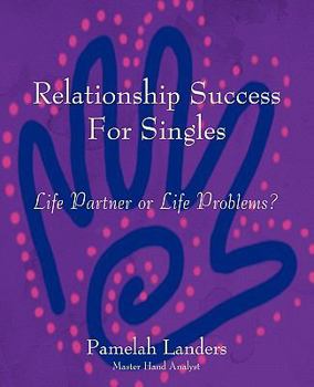 Paperback Relationship Success For Singles: Life Partner or Life Problems? Book