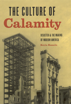 Hardcover The Culture of Calamity: Disaster and the Making of Modern America Book