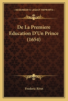 Paperback De La Premiere Education D'Un Prince (1654) [French] Book