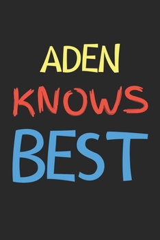 Paperback Aden Knows Best: Lined Journal, 120 Pages, 6 x 9, Aden Personalized Name Notebook Gift Idea, Black Matte Finish (Aden Knows Best Journa Book