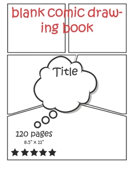 Paperback blank comic drawing book: Original Design - 120 pages - 8.5" x 11" -Create Your Own Comic Book Strip, Variety of Templates For Comic Book Drawin Book