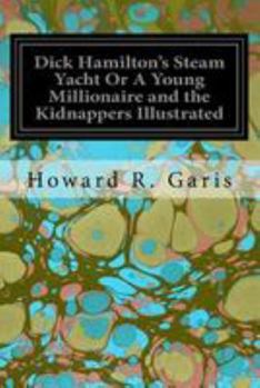 Paperback Dick Hamilton's Steam Yacht Or A Young Millionaire and the Kidnappers Illustrated Book