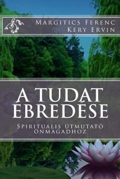 Paperback A Tudat Ébredése: Spirituális Útmutató Önmagadhoz [Hungarian] Book