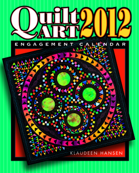 Calendar Quilt Art Engagement Calendar: A Collection of Prizewinning Quilts from Across the Country Book