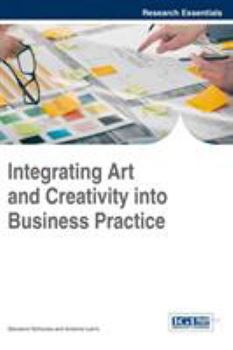 Hardcover Integrating Art and Creativity into Business Practice Book